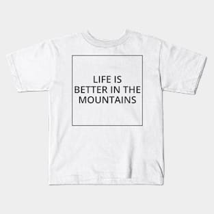 LIFE IS BETTER IN THE MOUNTAINS Classic Black And White Square Design Kids T-Shirt